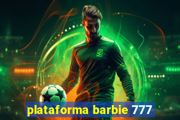 plataforma barbie 777